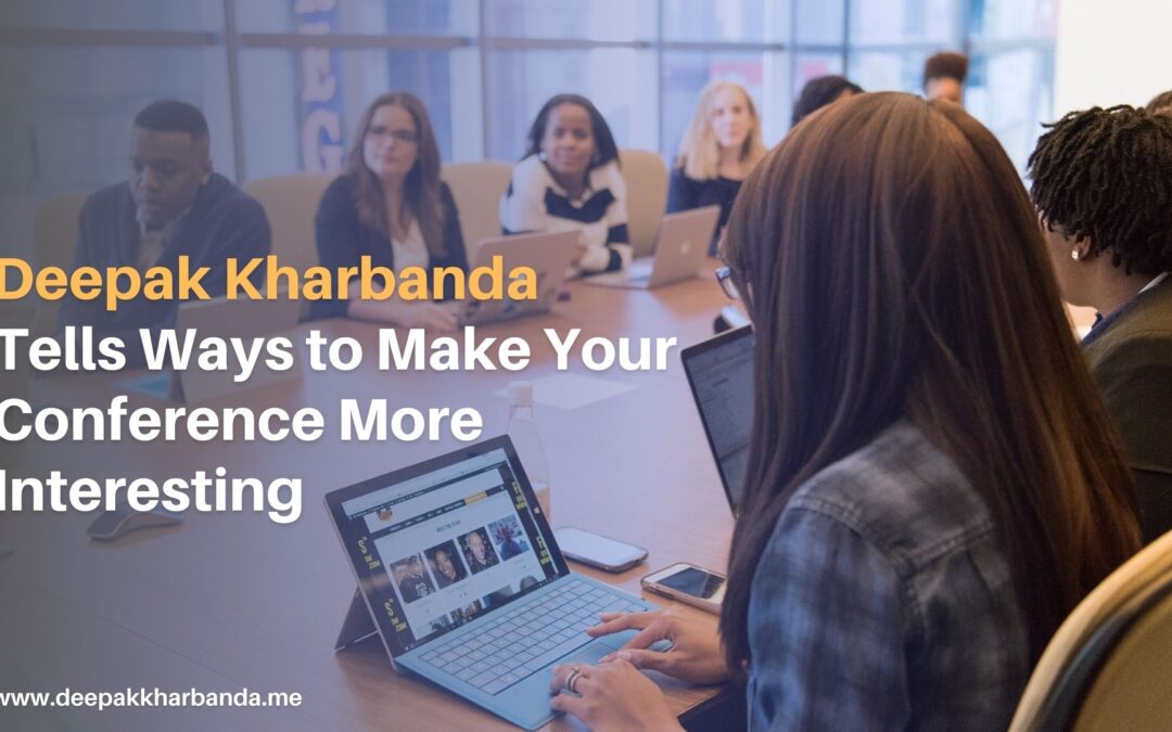 Deepak Kharbanda Tells Ways To Make Your Conference More Interesting