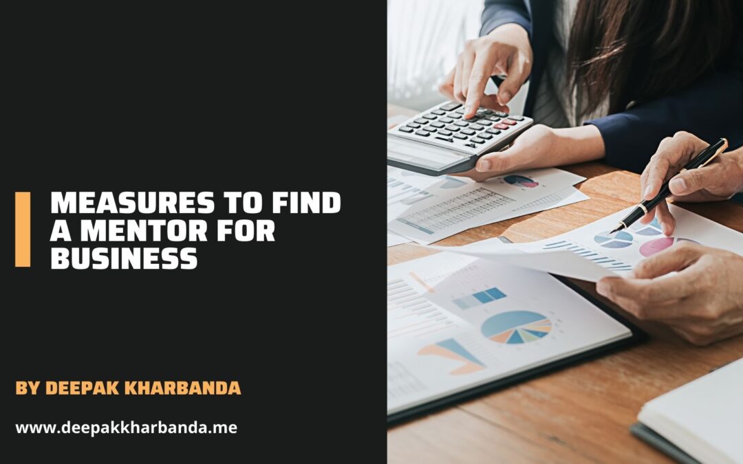 Measures To Find A Mentor For Your Business By Deepak Kharbanda