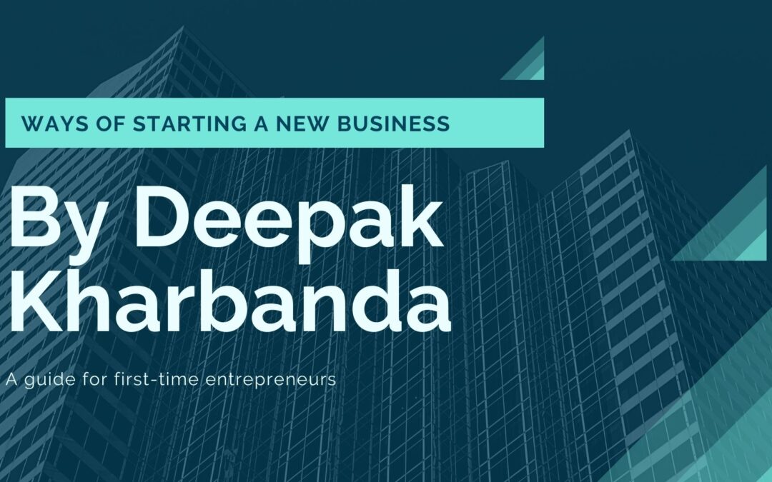 Ways of Starting A New Business By Deepak Kharbanda