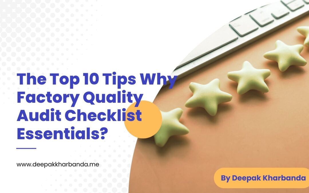The Top 10 Tips Why Factory Quality Audit Checklist Essentials? | By Deepak Kharbanda