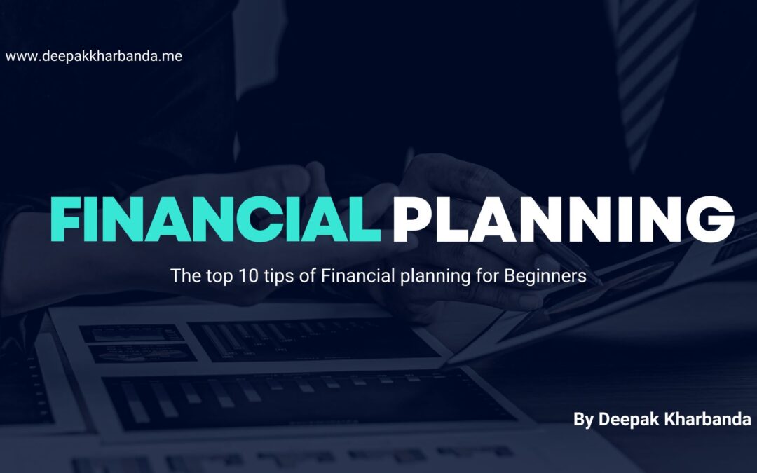 Tips of Financial Planning For Beginners By Deepak Kharbanda
