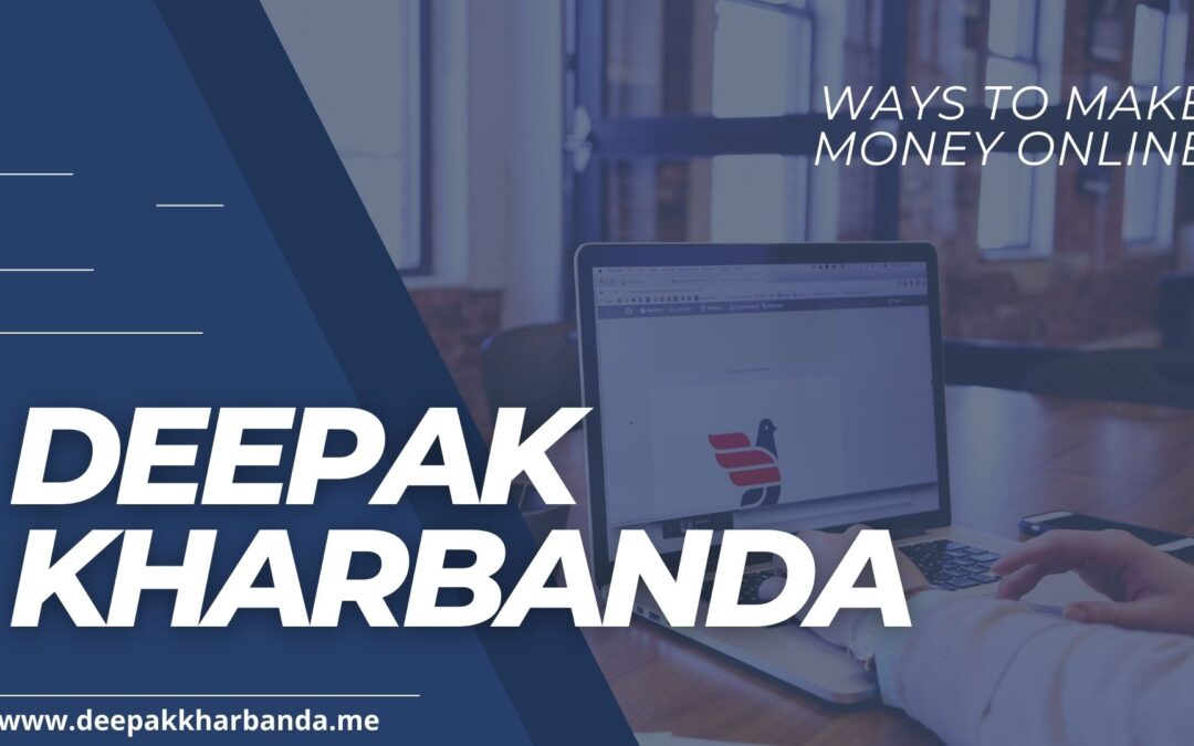 The Best Ways To Make Money Online By Deepak Kharbanda