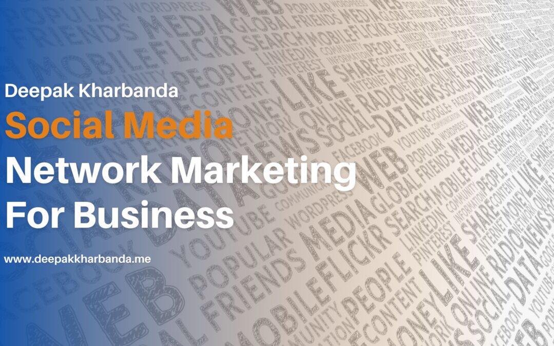 Deepak Kharbanda: Social Media Network Marketing For Business